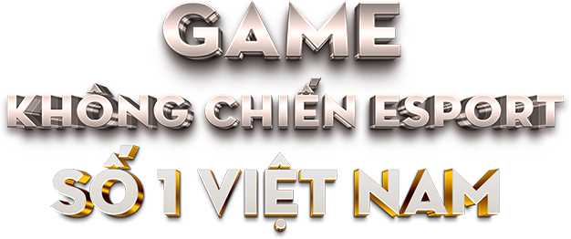 Game khong chien esport so mot Viet Nam